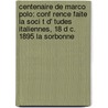 Centenaire De Marco Polo: Conf Rence Faite La Soci T D' Tudes Italiennes, 18 D C. 1895 La Sorbonne by Henri Cordier