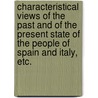 Characteristical Views of the past and of the present state of the people of Spain and Italy, etc. door John Andrews