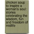 Chicken Soup to Inspire a Woman's Soul: Stories Celebrating the Wisdom, Fun and Freedom of Midlife