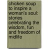 Chicken Soup to Inspire a Woman's Soul: Stories Celebrating the Wisdom, Fun and Freedom of Midlife by Mark Victor Hansen