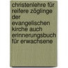 Christenlehre Für Reifere Zöglinge Der Evangelischen Kirche Auch Erinnerungsbuch Für Erwachsene door Anton Kirchner