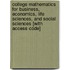 College Mathematics for Business, Economics, Life Sciences, and Social Sciences [With Access Code]