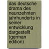 Das Deutsche Drama Des Neunzehnten Jahrhunderts in Seiner Entwicklung Dargestellt (German Edition) door Witkowski Georg