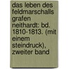 Das Leben Des Feldmarschalls Grafen Neithardt: Bd. 1810-1813. (Mit Einem Steindruck), Zweiter Band door Georg Heinrich Pertz