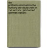Das Politisch-Reformatorische Richtung Der Deutschen Im Xvi. Und Xix. Jahrhundert (German Edition) door Georg August Wirth Johann