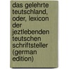 Das gelehrte Teutschland, oder, Lexicon der jeztlebenden teutschen Schriftsteller (German Edition) by Christoph Hamberger Georg