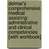 Delmar's Comprehensive Medical Assisting: Administrative and Clinical Competencies [With Workbook]