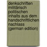 Denkschriften Militärisch politischen Inhalts Aus Dem Handschriftlichen Nachlass (German Edition) by Radekkn Grafeu
