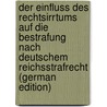 Der Einfluss Des Rechtsirrtums Auf Die Bestrafung Nach Deutschem Reichsstrafrecht (German Edition) by Hammerer Otto