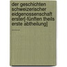 Der Geschichten Schweizerischer Eidgenossenschaft Erster[-fünften Theils Erste Abtheilung] ...... by Johannes Von Muller