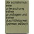 Der Sozialismus: Eine Untersuchung Seiner Grundlagen Und Seiner Durchführbarkeit (German Edition)