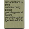 Der Sozialismus: Eine Untersuchung Seiner Grundlagen Und Seiner Durchführbarkeit (German Edition) door Cathrein Victor