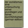 Der Sozialismus: Eine Untersuchung Seiner Grundlagen Und Seiner Durchführbarkeit (German Edition) door Cathrein Victor