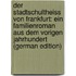 Der Stadtschultheiss Von Frankfurt: Ein Familienroman Aus Dem Vorigen Jahrhundert (German Edition)