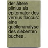 Der ältere Plinius als Epitomator des Verrius Flaccus: Eine Quellenanalyse des siebenten Buches . door Rabenhorst Max