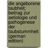 Die Angeborene Taubheit; Beitrag Zur Aetiologie Und Pathogenese Der Taubstummheit (German Edition) door Peter Theodor Mygind Holger