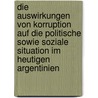 Die Auswirkungen von Korruption auf die politische sowie soziale Situation im heutigen Argentinien door Franziska Richter Levin