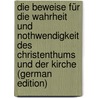 Die Beweise für die Wahrheit und Nothwendigkeit des Christenthums und der Kirche (German Edition) by B. 1816-1891 Heinrich J
