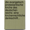 Die Evangelisch Protestantische Kirche Des Deutschen Reichs: Eine Kirchenrechtliche Denkschrift... door Karl August Von Hase