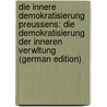 Die Innere Demokratisierung Preussens: Die Demokratisierung Der Inneren Verwltung (German Edition) door Engelbert Levin Schücking Lothar