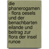 Die Phanerogamen - Flora Oesels Und Der Benachbarten Eilande Und Beitrag Zur Flora Der Insel Runoe door Arthur Sass