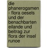 Die Phanerogamen - Flora Oesels und der benachbarten Eilande und Beitrag zur Flora der Insel Runoe door Lorna J. Sass