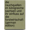 Die Rauchquellen Im Königreiche Sachsen Und Ihr Einfluss Auf Die Forstwirtschaft (German Edition) by Schröter E