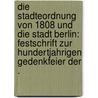 Die Stadteordnung von 1808 und die Stadt Berlin: Festschrift zur hundertjahrigen Gedenkfeier der . by Clauswitz Paul