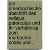 Die amerbachische Abschrift des Vellejus Paterculus und ihr verhältniss zum Murbacher Codex und . by Albert Fechter Daniel