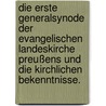 Die erste Generalsynode der evangelischen Landeskirche Preußens und die kirchlichen Bekenntnisse. door Julius Müller