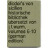 Diodor's Von Sicilien Historische Bibliothek Ubersetzt Von J.F.Wurm, Volumes 6-10 (German Edition)