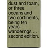 Dust and Foam, or three oceans and two continents, being ten years' wanderings ... Second edition. by Thomas Robinson Warren