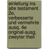 Einleitung Ins Alte Testament. 2E, Verbesserte Und Vermehrte Ausq. 4E Original-Ausg, Zweyter Theil door Johann Gottfried Eichhorn