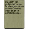 Elizabeth von Guttenstein, eine Familiengeschichte aus der Zeit des Östreichichen Erbfolgekrieges door Pichler