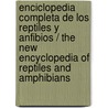 Enciclopedia completa de los reptiles y anfibios / The New Encyclopedia of Reptiles and Amphibians door Kraig Adler