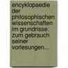 Encyklopaedie Der Philosophischen Wissenschaften Im Grundrisse: Zum Gebrauch Seiner Vorlesungen... door Georg Wilhelm Friedrich Hegel