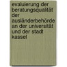 Evaluierung der Beratungsqualität der Ausländerbehörde an der Universität und der Stadt Kassel door Christian Meier