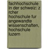 Fachhochschule In Der Schweiz: Z Rcher Hochschule Fur Angewandte Wissenschaften, Hochschule Luzern by Quelle Wikipedia