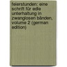 Feierstunden: Eine Schrift Für Edle Unterhaltung in Zwanglosen Bänden, Volume 2 (German Edition) door Von Biedenfeld Ferdinand