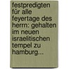 Festpredigten Für Alle Feyertage Des Herrn: Gehalten Im Neuen Israelitischen Tempel Zu Hamburg... door Gotthold Salomon