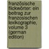 Französische Flickwörter: Ein Beitrag Zur Franzosischen Lexikographie, Volume 3 (German Edition)