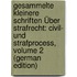 Gesammelte Kleinere Schriften Über Strafrecht: Civil- Und Strafprocess, Volume 2 (German Edition)
