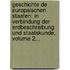 Geschichte De Europaischen Staaten: In Verbindung Der Erdbeschreibung Und Staatskunde, Volume 2...
