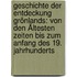 Geschichte Der Entdeckung Grönlands: Von Den Ältesten Zeiten Bis Zum Anfang Des 19. Jahrhunderts