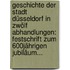 Geschichte Der Stadt Düsseldorf In Zwölf Abhandlungen: Festschrift Zum 600jährigen Jubiläum...