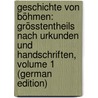 Geschichte Von Böhmen: Grösstentheils Nach Urkunden Und Handschriften, Volume 1 (German Edition) by Palacký Frantiek