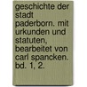 Geschichte der Stadt Paderborn. Mit Urkunden und Statuten, bearbeitet von Carl Spancken. Bd. 1, 2. door Wilhelm Richter