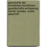Geschichte der christlichen-kirchlichen Gesellschafts-Verfassung, Vierten Bandes, Erster Abschnitt by Gottlieb Jakob Planck