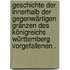 Geschichte der innerhalb der gegenwärtigen Gränzen des Königreichs Württemberg vorgefallenen .