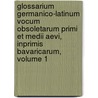 Glossarium Germanico-latinum Vocum Obsoletarum Primi Et Medii Aevi, Inprimis Bavaricarum, Volume 1 door Lorenz Von Westenrieder